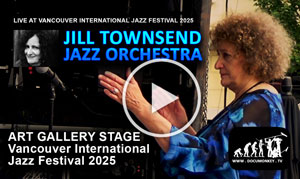 Jill Townsend Jazz Orchestra at Vancouver Internationa Jazz fest 2025  - oncert videography